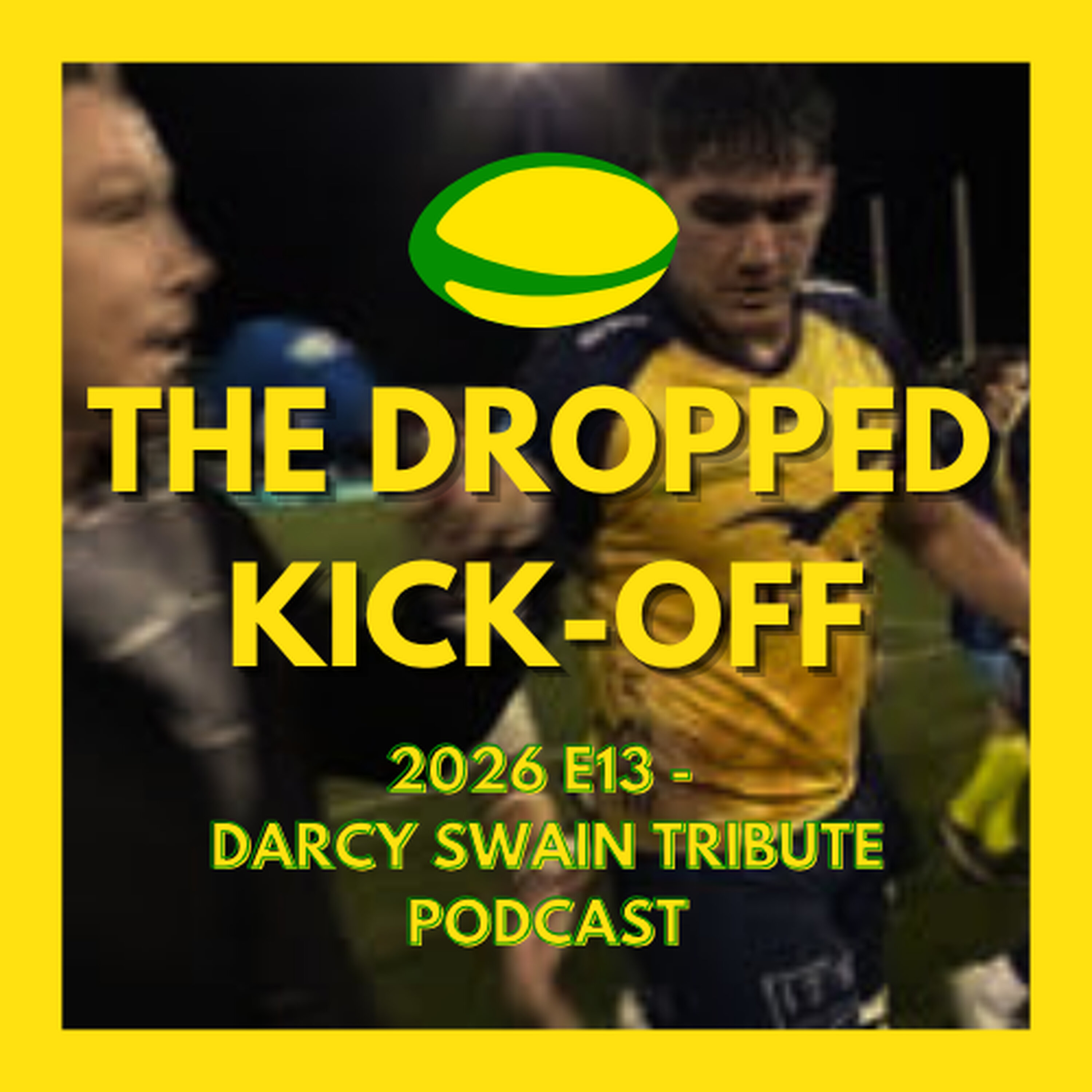 The Dropped Kick-Off - Darcy Swain Tribute Podcast episode artwork