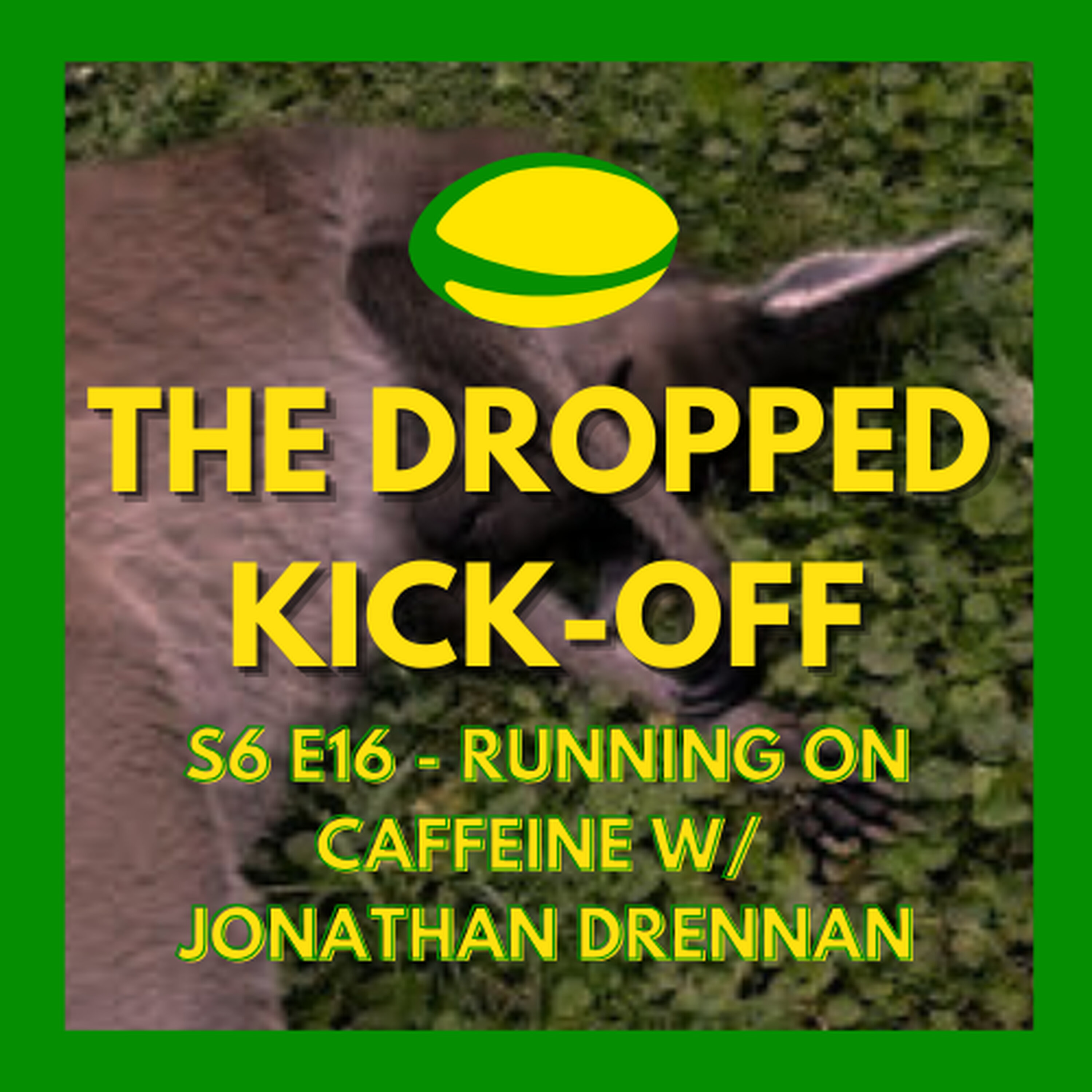 The Dropped Kick-Off 138 - Running on Caffeine w/ Jonathan Drennan