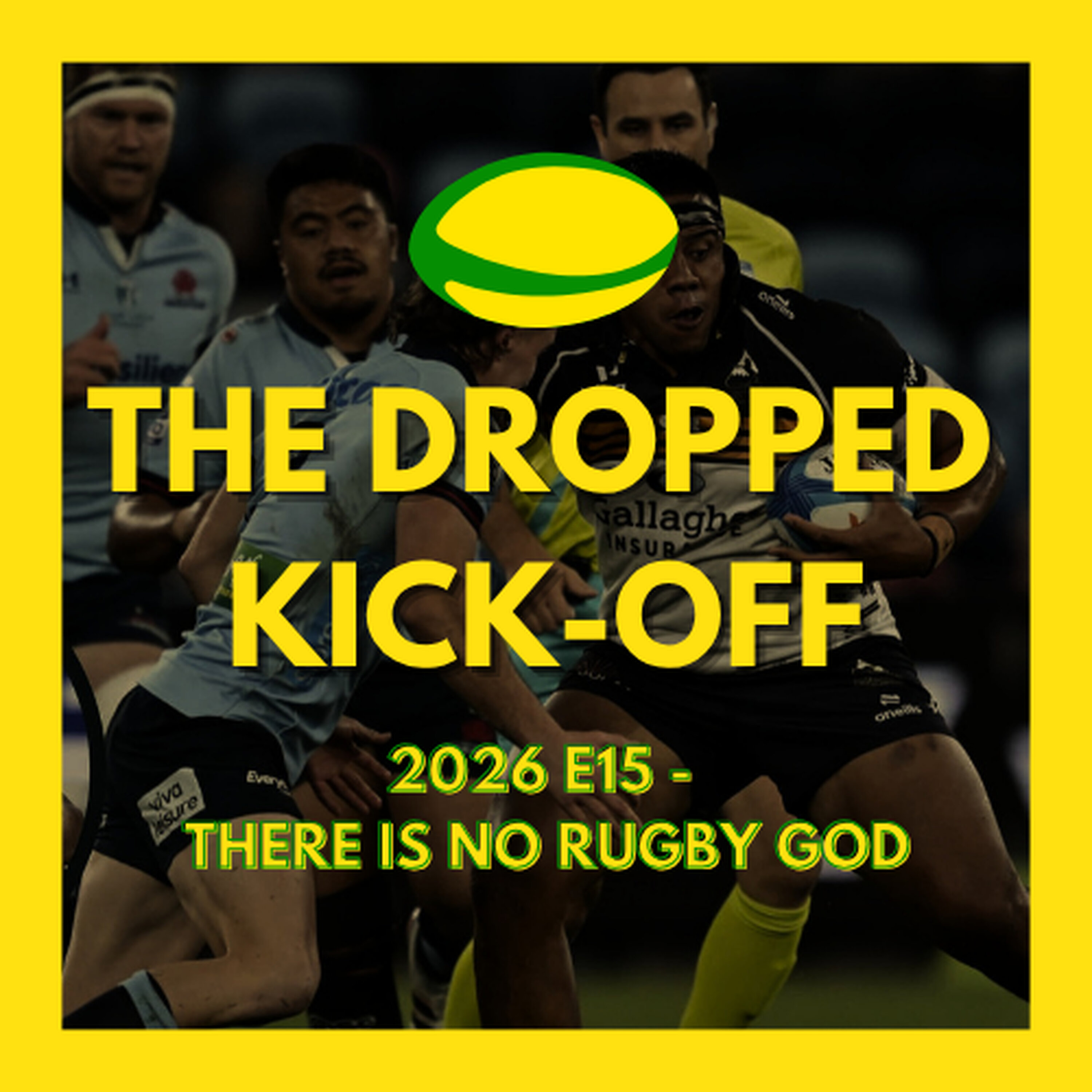 The Dropped Kick-Off - There is no Rugby God episode artwork
