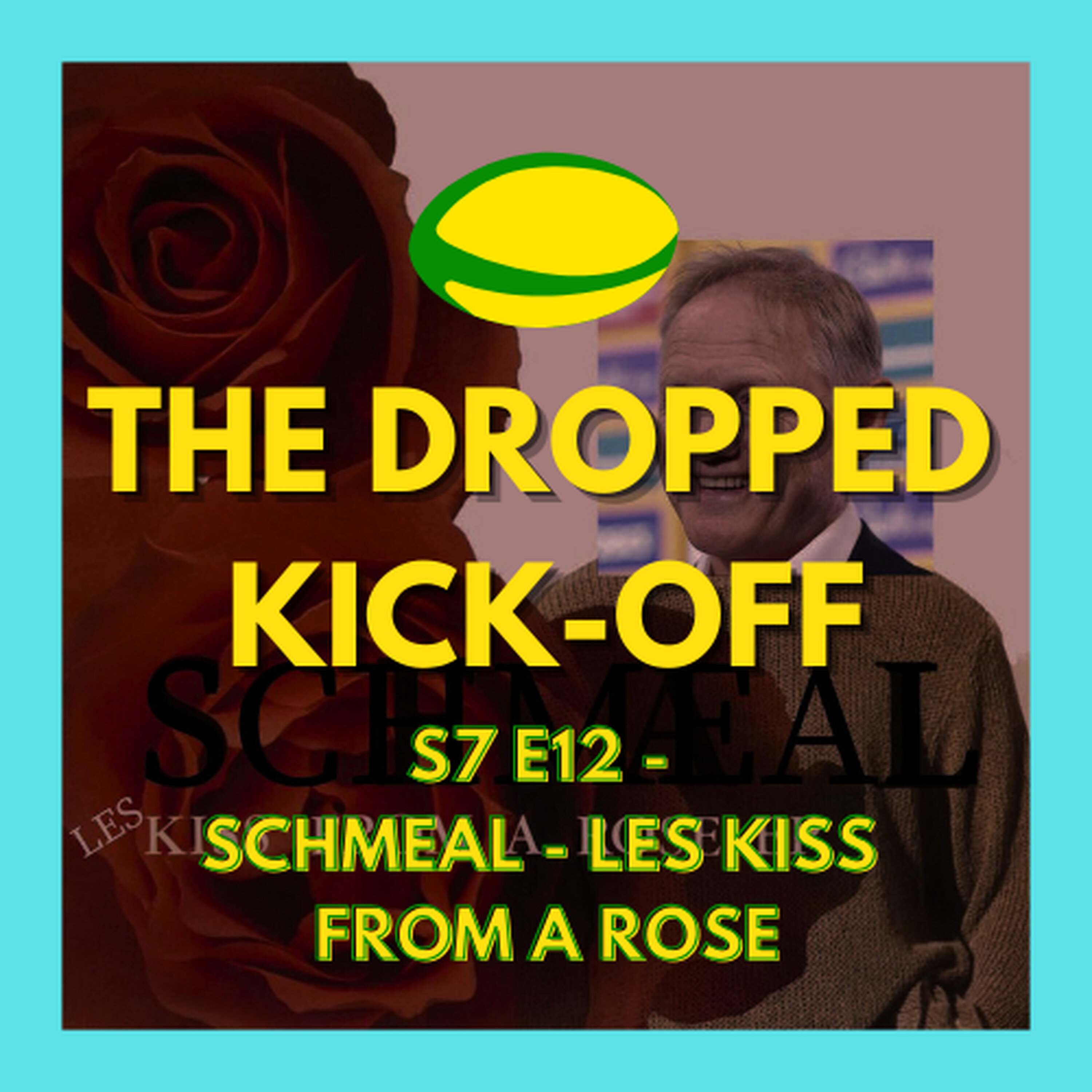 The Dropped Kick-Off 153 - Schmeal - Les Kiss From a Rose