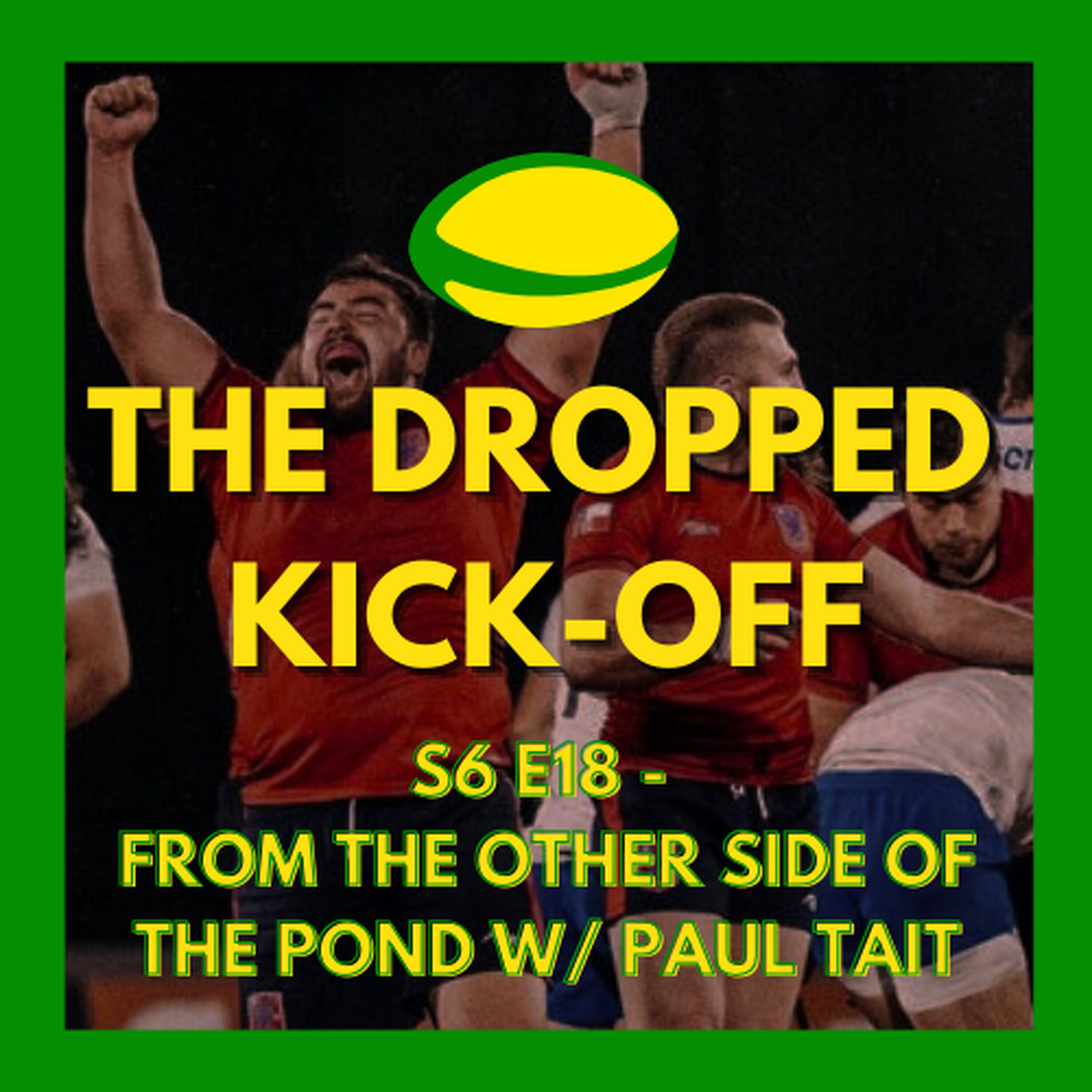 The Dropped Kick-Off 140 - From the Other Side of the Pond w/ Paul Tait