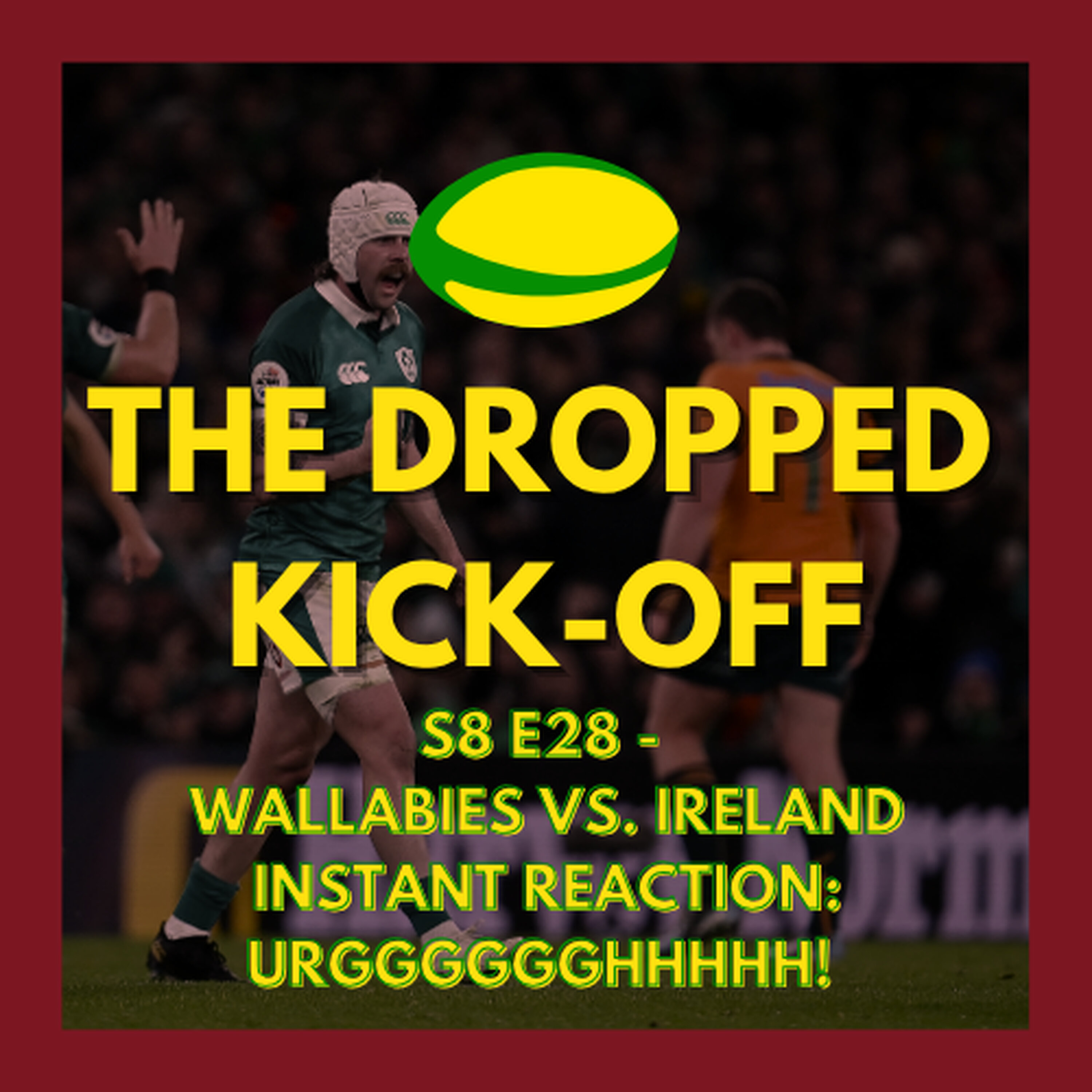 The Dropped Kick-Off - Wallabies vs. Ireland Instant Reaction: URGGGGGGHHHHH! The Dropped Kick-Off - Wallabies vs. Ireland Instant Reaction: URGGGGGGHHHHH!