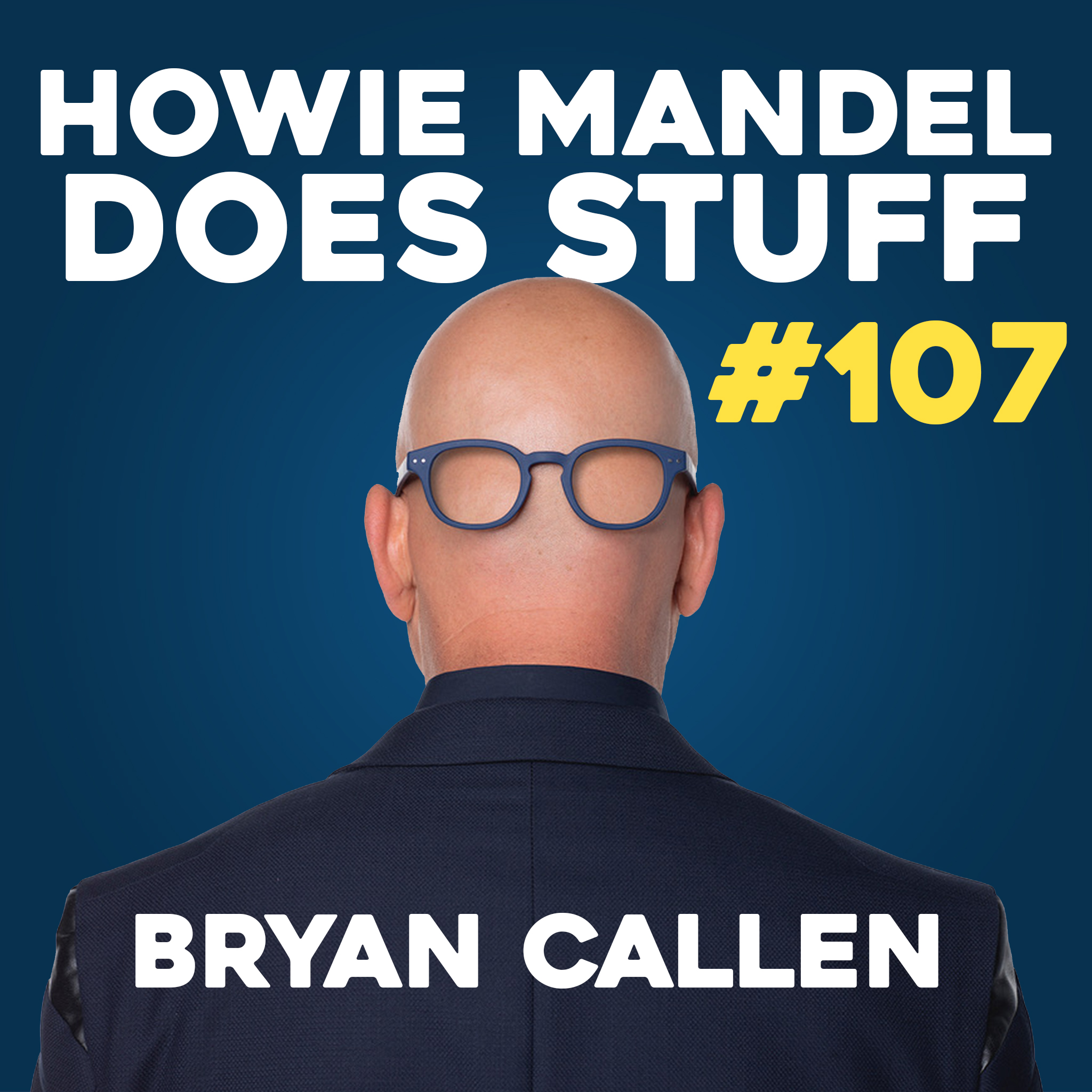 How Bryan Callen & Joe Rogan Started Their Podcast | Howie Mandel Does Stuff #107