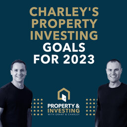 Charley's Property Investing Goals for 2023