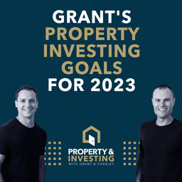 Grant's Property Investing Goals for 2023