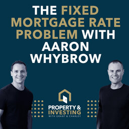 The Fixed Mortgage Rate Problem With Aaron Whybrow