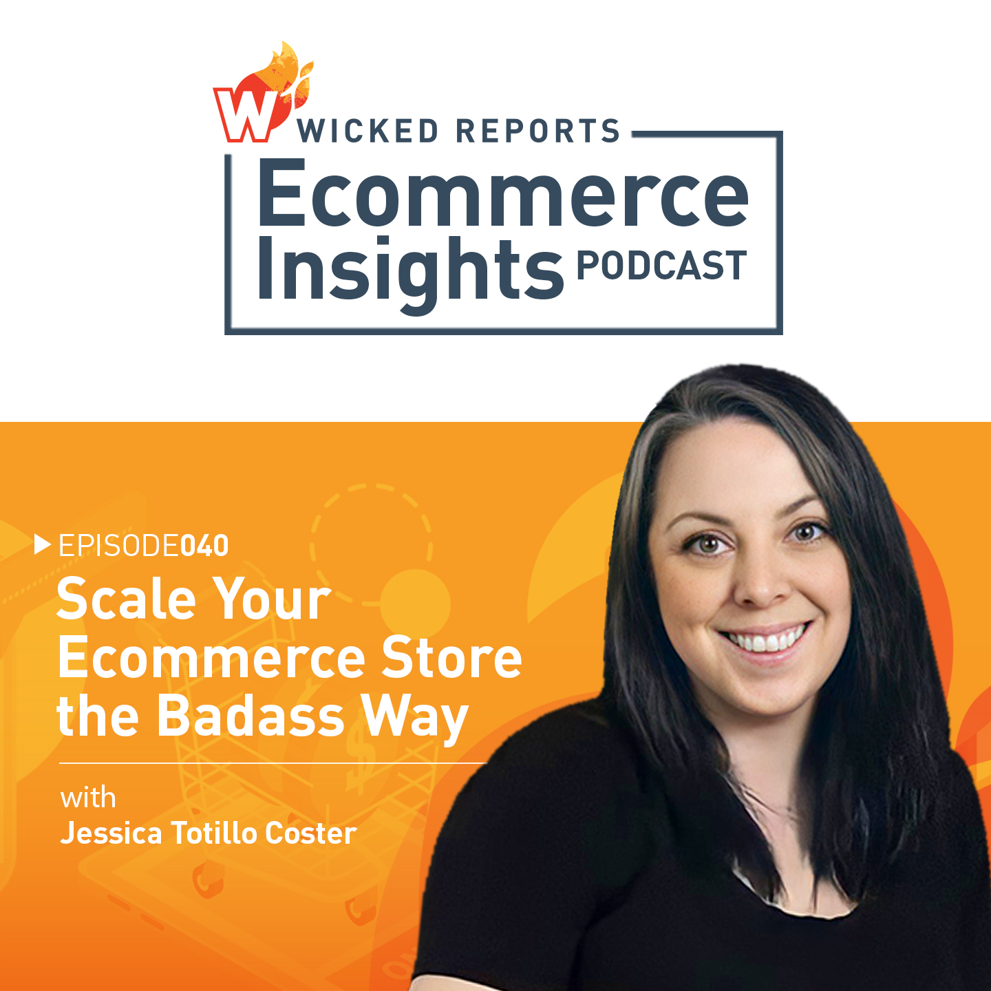 Scale Your Ecommerce Store the Badass Way With Jessica Totillo Coster