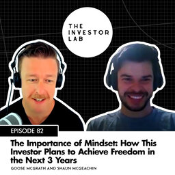 The Importance of Mindset: How this Investor Plans to Achieve Freedom in the Next 3 Years with Shaun McGeachin