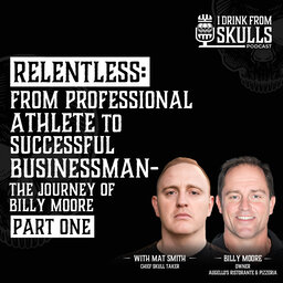 RELENTLESS: From Professional Athlete To Successful Businessman - The Journey of Billy Moore  (Part One)