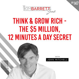 Think & Grow Rich - The $5 Million, 12 Minutes a Day Secret with John Mitchell