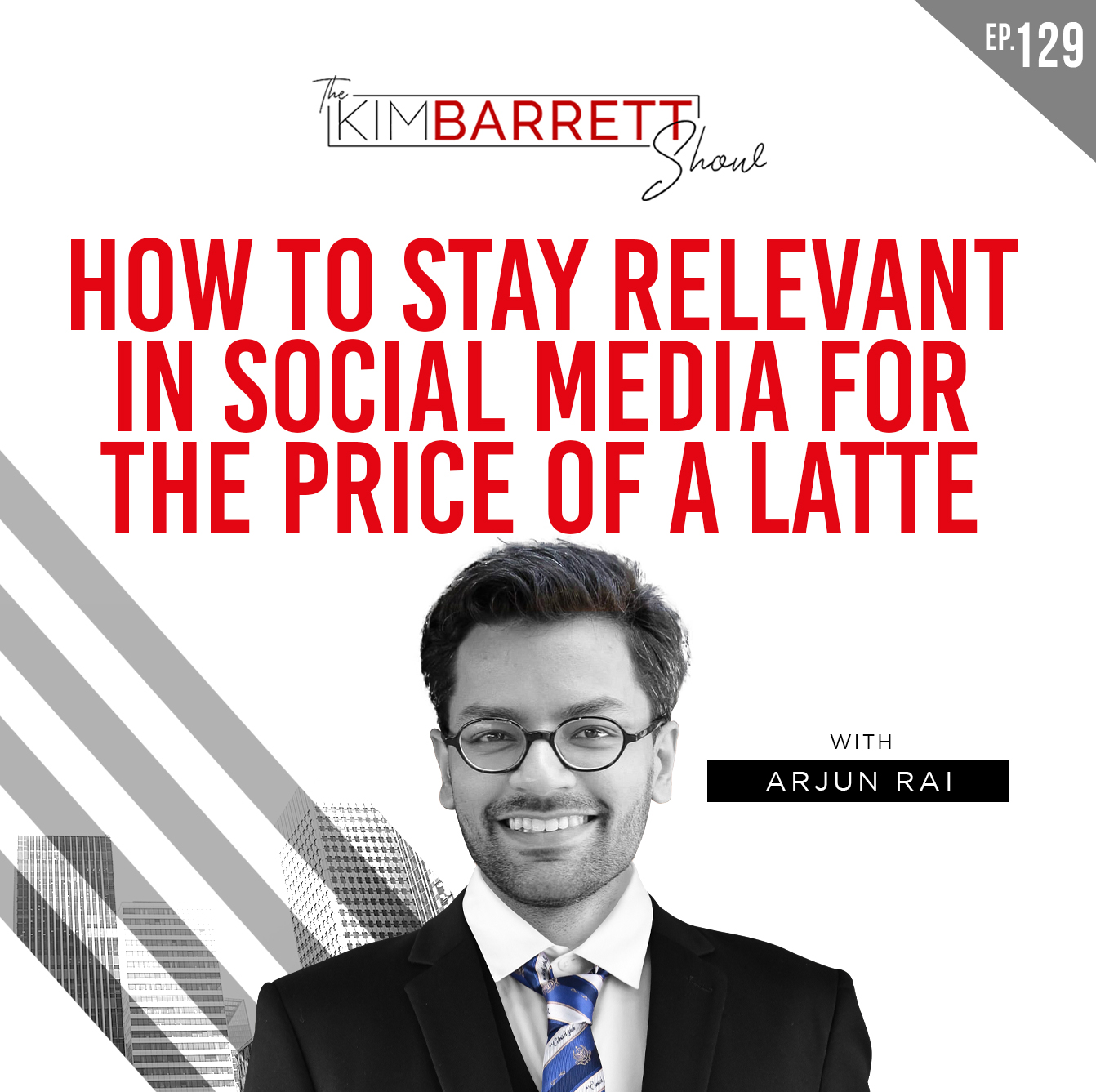 [Throwback Episode] How to Stay Relevant in Social Media for the Price of a Latte with Arjun Rai