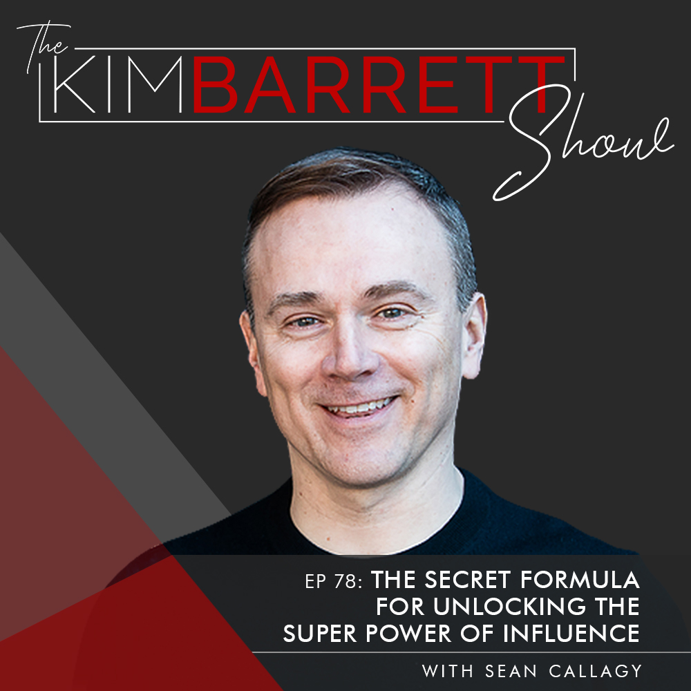 The Secret Formula For Unlocking the Super Power of Influence with Sean Callagy