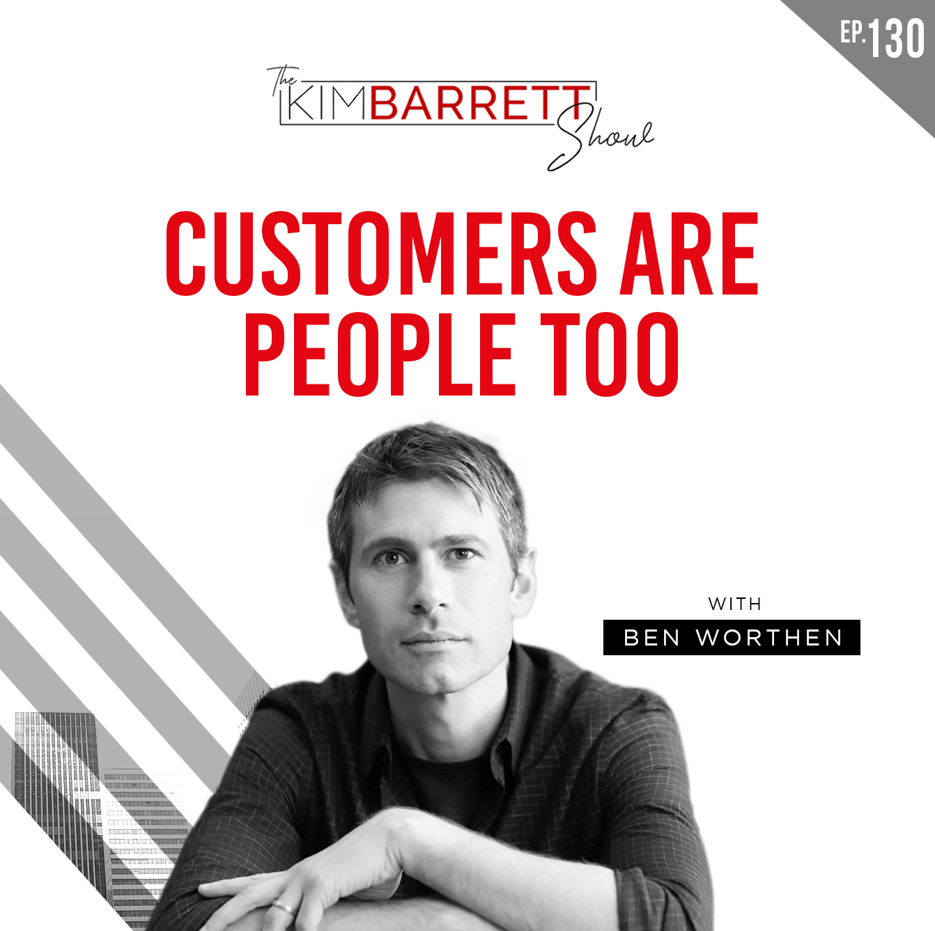 Customers Are People Too With Ben Worthen