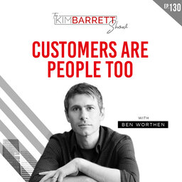 Customers Are People Too With Ben Worthen