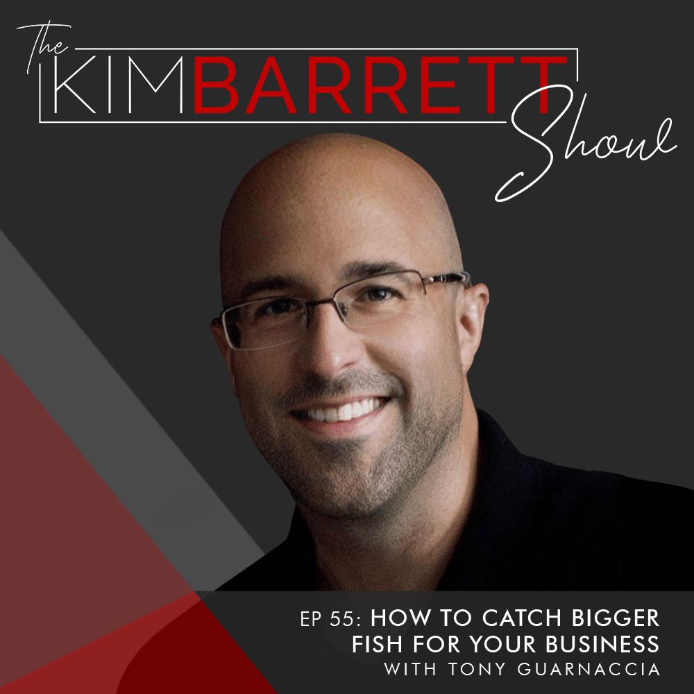 How To Catch Bigger Fish For Your Business with Tony Guarnaccia