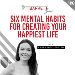 Six Mental Habits for Creating Your Happiest Life with Laura DiBenedetto