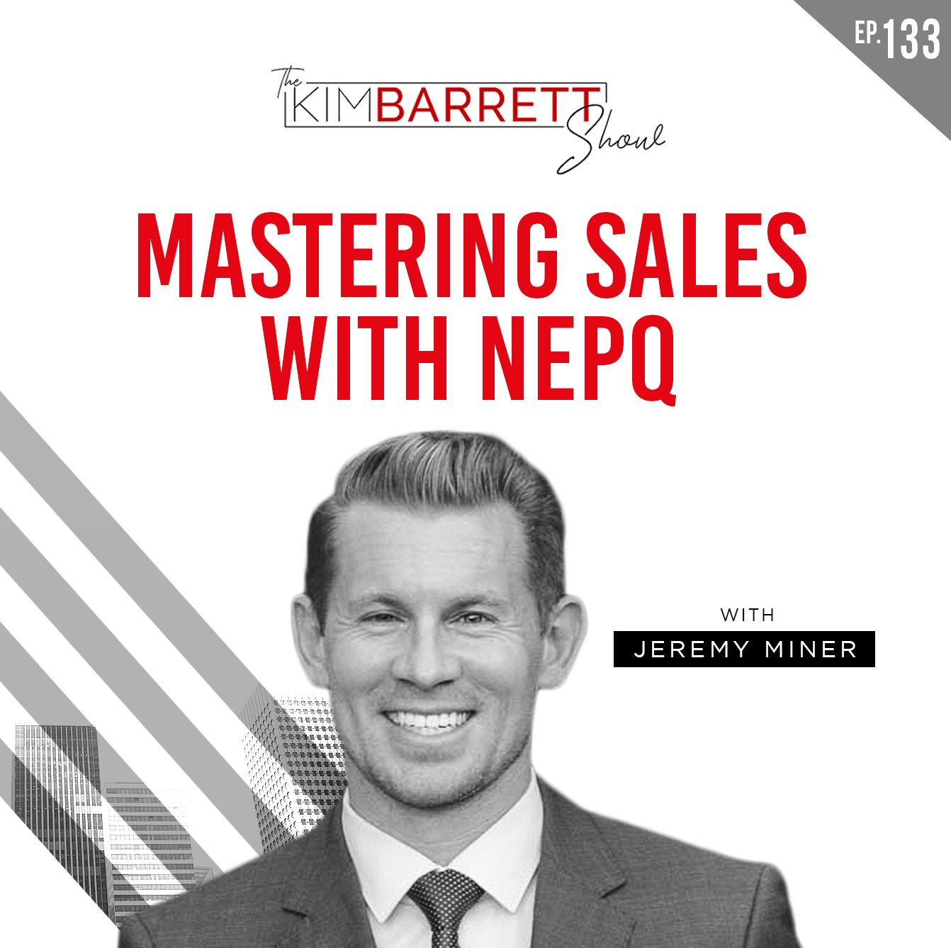 Mastering Sales With NEPQ With Jeremy Miner