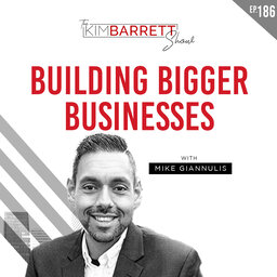 Building Bigger Businesses with Mike Giannulis