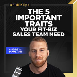 The 5 Important Traits Your Fit-Biz Sales Team Need