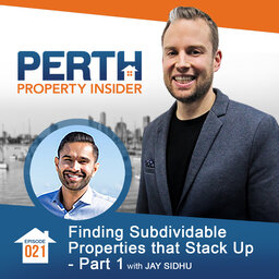 Episode 21: Finding Subdividable Properties that Stack Up - Part 1 with Jay Sidhu