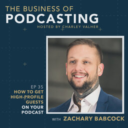 How to Get High-profile Guests on Your Podcast with Zachary Babcock