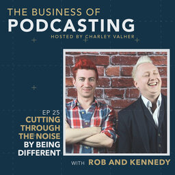 Cutting Through The Noise by Being Different With Rob and Kennedy