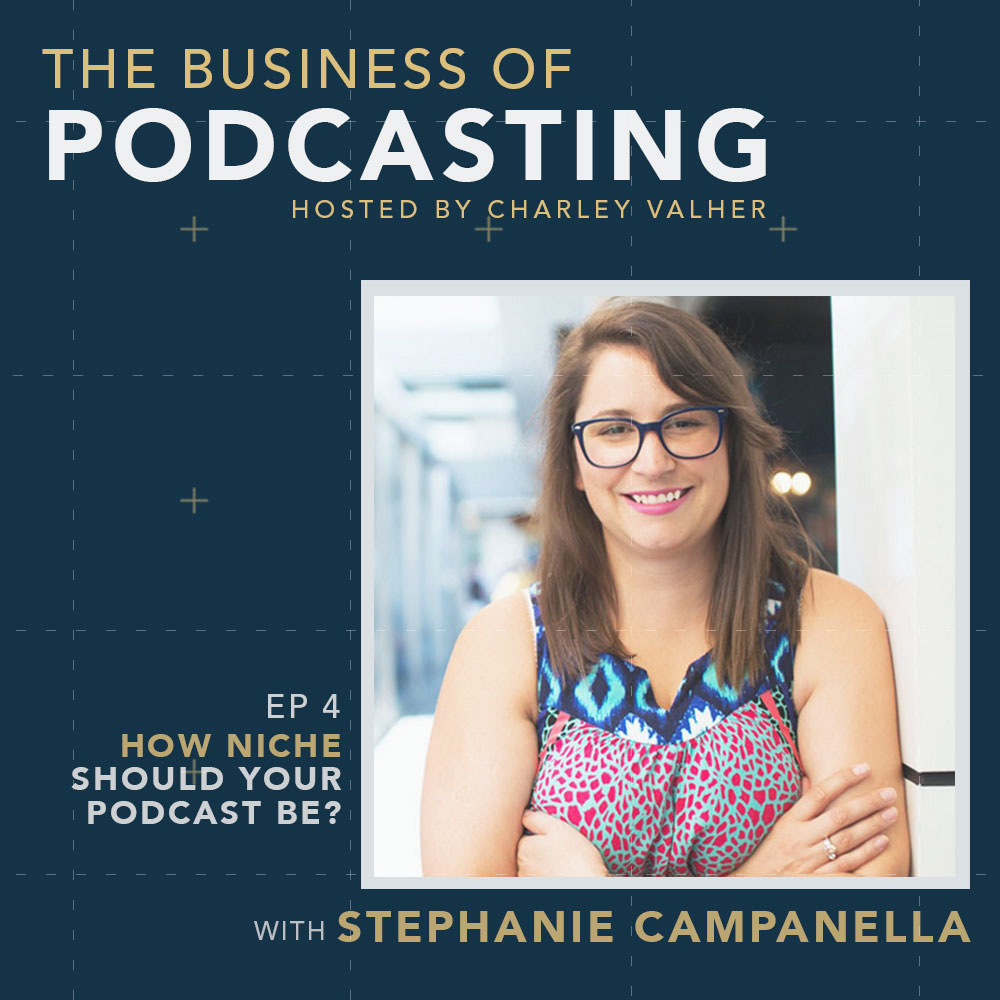 How Niche Should Your Podcast Be with Stephanie Campanella