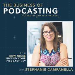 How Niche Should Your Podcast Be with Stephanie Campanella