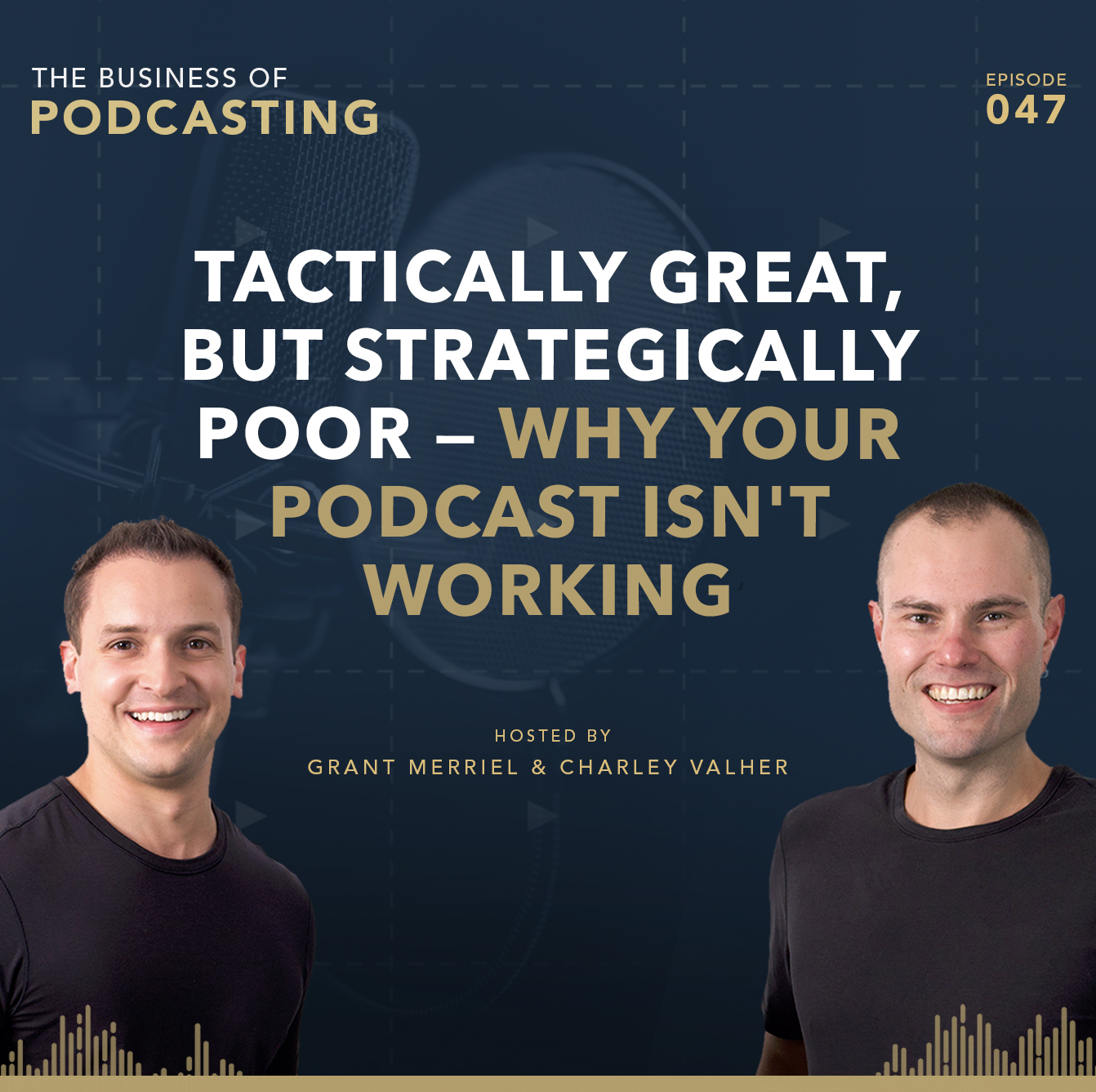 Tactically Great, But Strategically Poor — Why Your Podcast Isn't Working