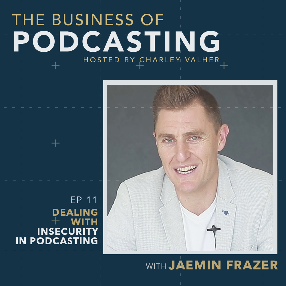 Dealing with Insecurity in Podcasting with Jaemin Frazer