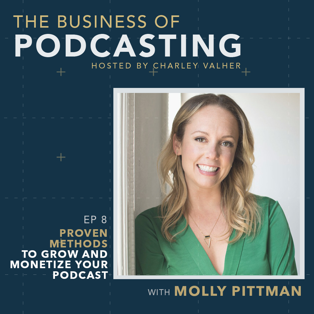 Proven Methods to Grow and Monetize Your Podcast with Molly Pittman