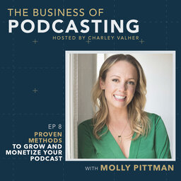 Proven Methods to Grow and Monetize Your Podcast with Molly Pittman
