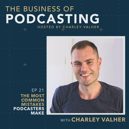 The Most Common Mistakes Podcasters Make With Charley Valher