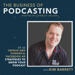 Unique and Powerful Facebook Ad Strategies To Grow Your Podcast With Kim Barrett