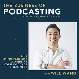 Using paid ads to amplify your podcast (and business) with Will Wang