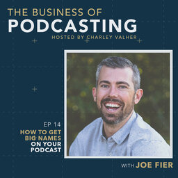 How to Get Big Names On Your Podcast with Joe Fier