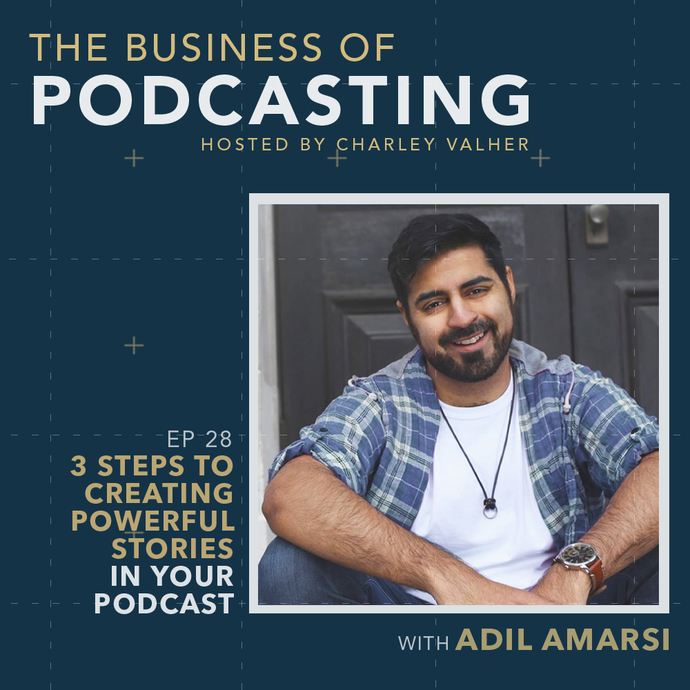 3 Steps To Creating Powerful Stories in Your Podcast With Adil Amarsi