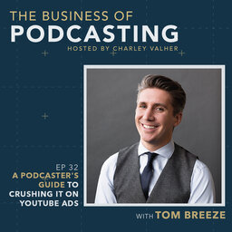 A Podcaster's Guide to Crushing It on YouTube Ads with Tom Breeze