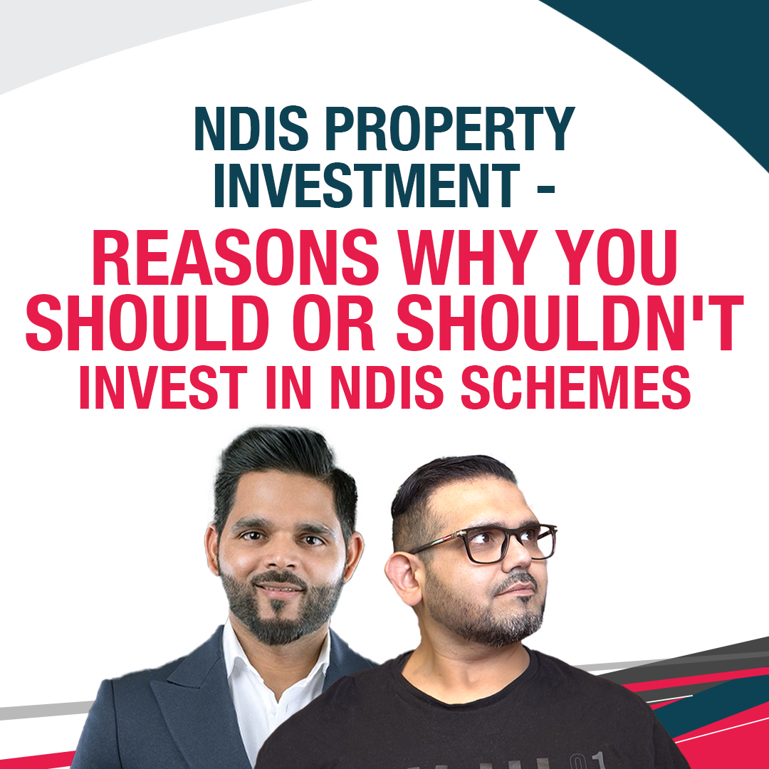 NDIS Property Investment - Reasons Why You Should or Shouldn't Invest in NDIS Schemes