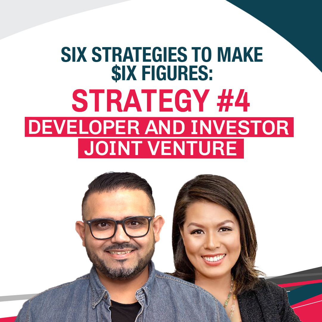 Six Strategies to Make $ix Figures: Strategy #4 ‘Developer and Investor Joint Venture'