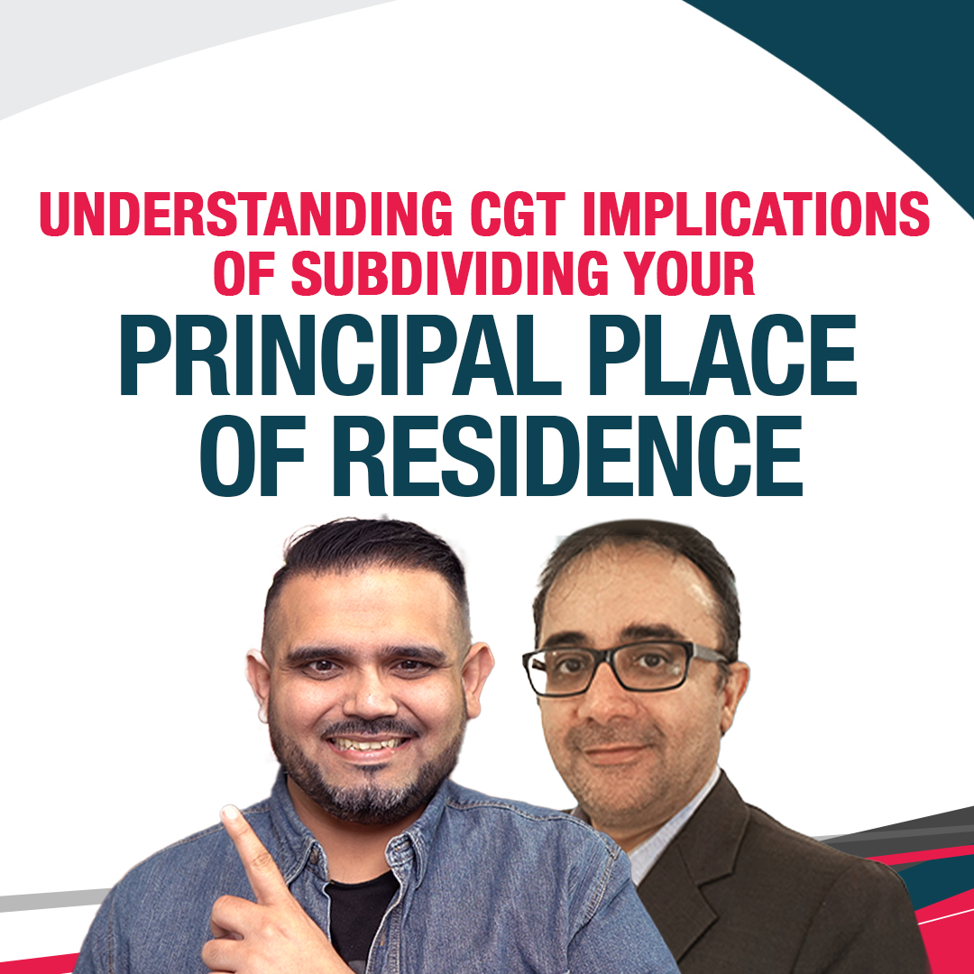 Understanding CGT Implications of Subdividing Your Principle Place of Residence