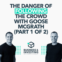 The Danger of Following the Crowd - With Goose McGrath - Part 1 of 2