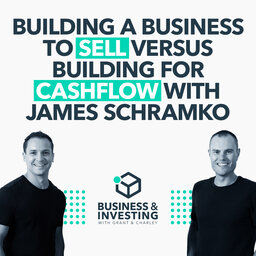 Building a Business to Sell Versus Building for Cashflow with James Schramko