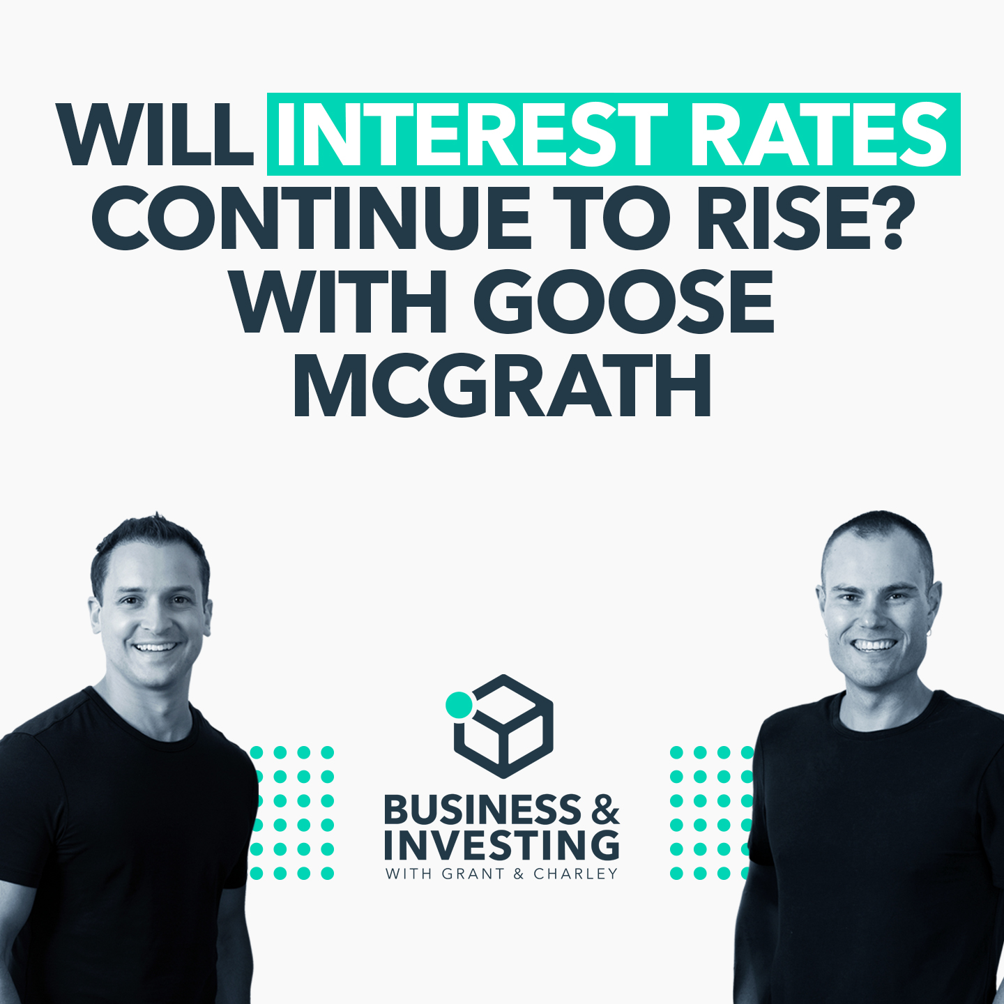 Will Interest Rates Continue to Rise? With Goose McGrath