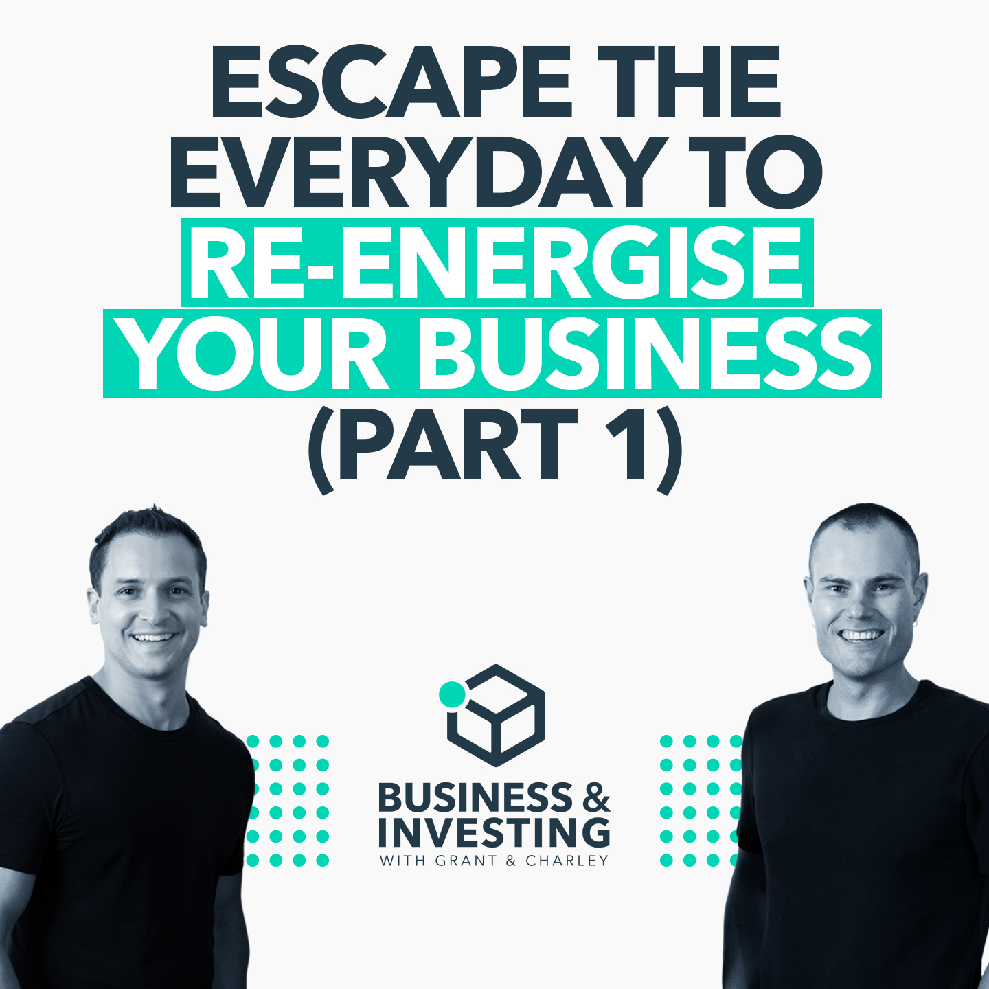 Escape The Everyday To Re-Energise Your Business (Part 1)