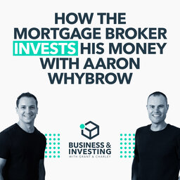 How the Mortgage Broker Invests His Money With Aaron Whybrow
