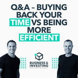 Q&A – Buying Back Your Time vs Being More Efficient