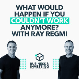 What Would Happen if You Couldn't Work Anymore? With Ray Regmi