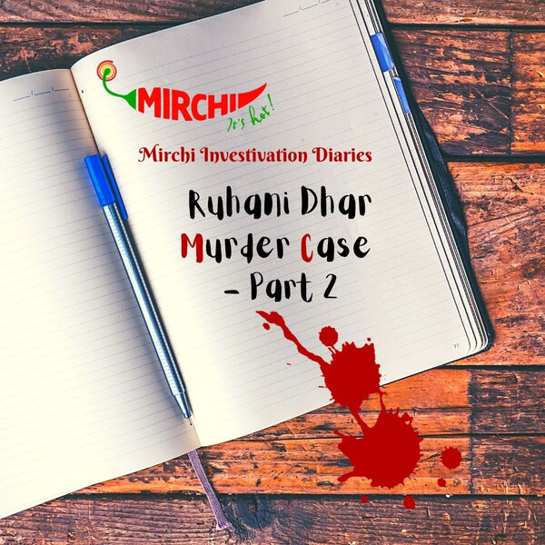 02: Ruhani Dhar murder case - Part 2