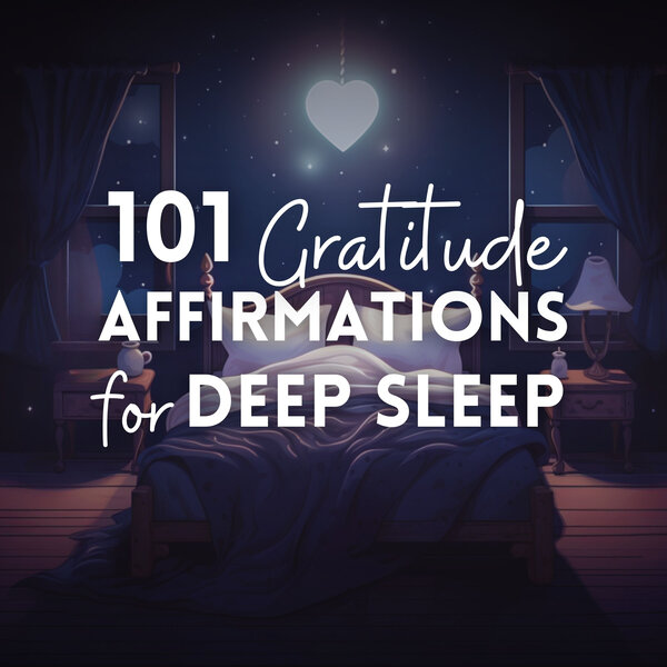 101 Gratitude Affirmations for Deep Sleep (Bonus)